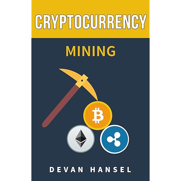 Cryptocurrency Mining The Complete Guide To Mining Bitcoin Ethereum And Other Cryptocurrency Cryptocurrency And Blockchain Book 5 Hansel Devan Amazon Com