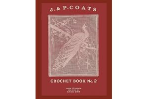 J & P Coats Crochet Book No. 2: Anne Orr Crochet Designs (Vintage Home Arts Reprints of Vintage Crochet and Knitting Pattern Books)