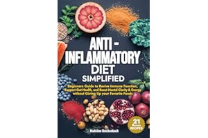 Anti-Inflammatory Diet Simplified: Beginners Guide to Revive Immune Function, Support Gut Health, and Boost Mental Clarity & 
