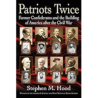 Patriots Twice: Former Confederates and the Building of America after the Civil War book cover Patriots Twice: Former Confederates and the Building of America after the Civil War book cover