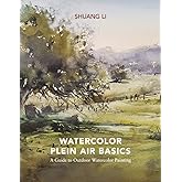 Watercolor Plein Air Basics: A Guide to Outdoor Watercolor Painting