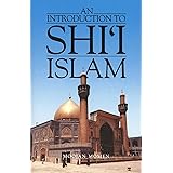 An Introduction to Shi`i Islam: The History and Doctrines of Twelver Shi'ism