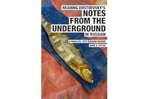 Reading Dostoevsky's Notes from the Underground in Russian: A Parallel-Text Russian Reader
