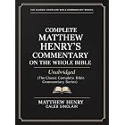Complete Matthew Henry's Commentary on the Whole Bible: Unabridged (best navigation) (The Classic Complete Bible Commentary Series)