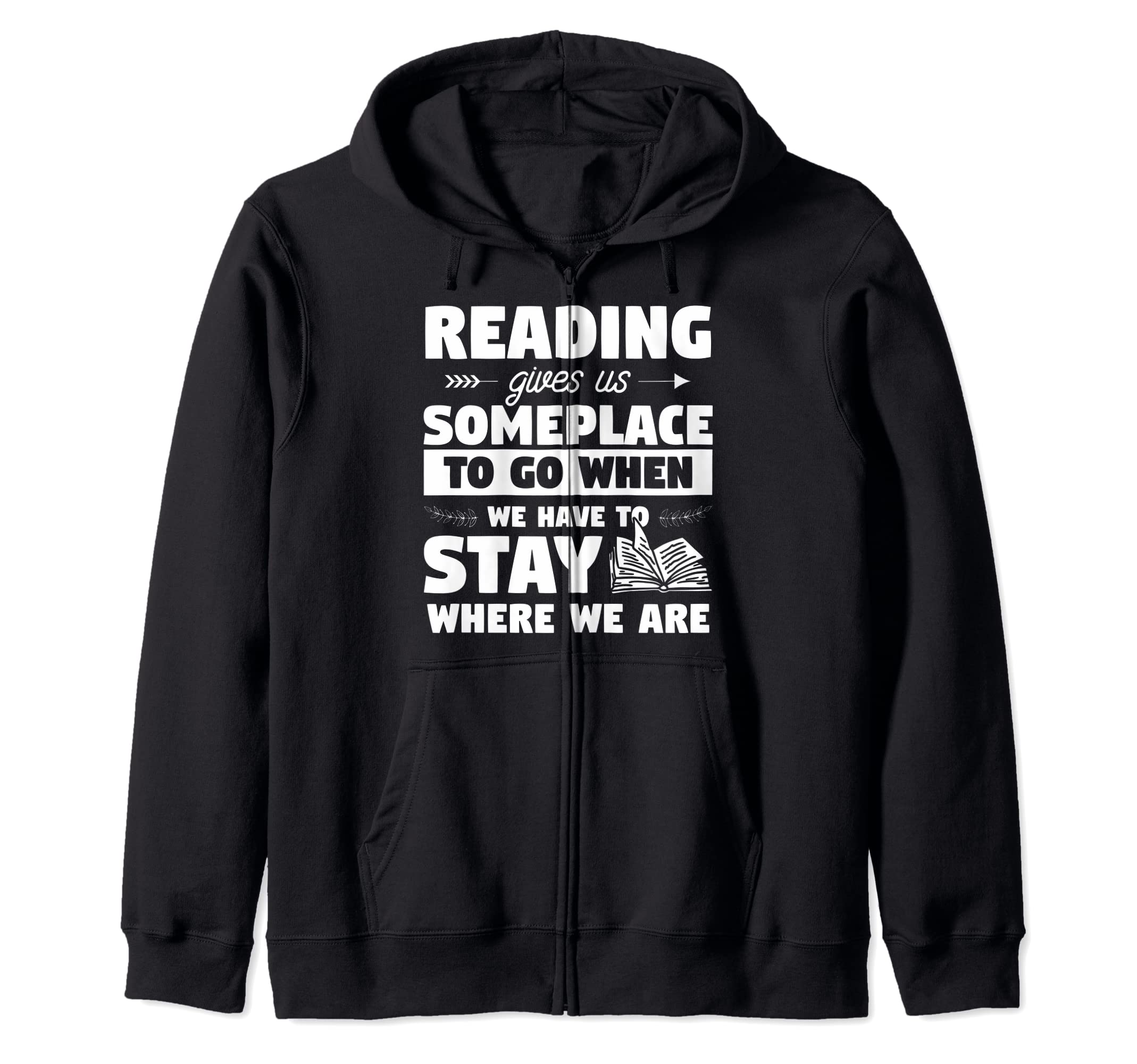 Reading Gives Us Someplace To Go When We Have To Stay Zip Hoodie