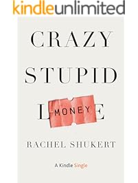 Crazy Stupid Money (Kindle Single)