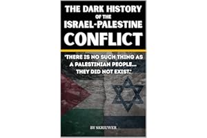 The Dark History of the Israel-Palestine Conflict: Facts, Timeline, and Insights into Gaza's Ongoing Story (Controversial Boo