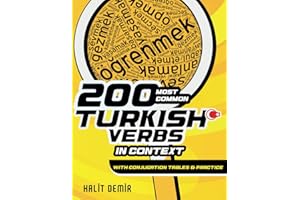 200 MOST COMMON TURKISH VERBS IN CONTEXT: WITH CONJUGATION TABLES AND PRACTICE (2nd Edition)