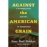 Against the American Grain: A Borderlands History of Resistance