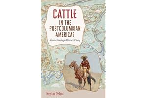 Cattle in the Postcolumbian Americas: A Zooarchaeological Historical Study
