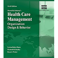 Shortell and Kaluzny's Healthcare Management: Organization Design and Behavior