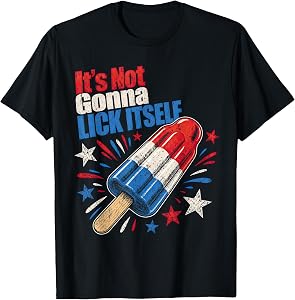 Its Not Gonna Lick Itself 4th July Humor T-Shirt