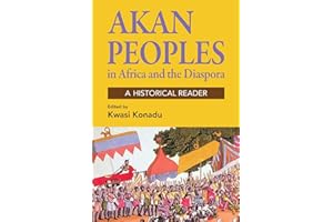 Akan Peoples: in Africa and the Diaspora - A Historical Reader