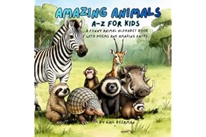 Amazing Animals A-Z for Kids: A Funny Animal Alphabet Book with Poems and Fascinating Facts
