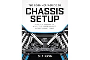 THE BEGINNER’S GUIDE TO CHASSIS SETUP: A Practical Handbook for Vehicle Suspension, Alignment, and Performance Tuning