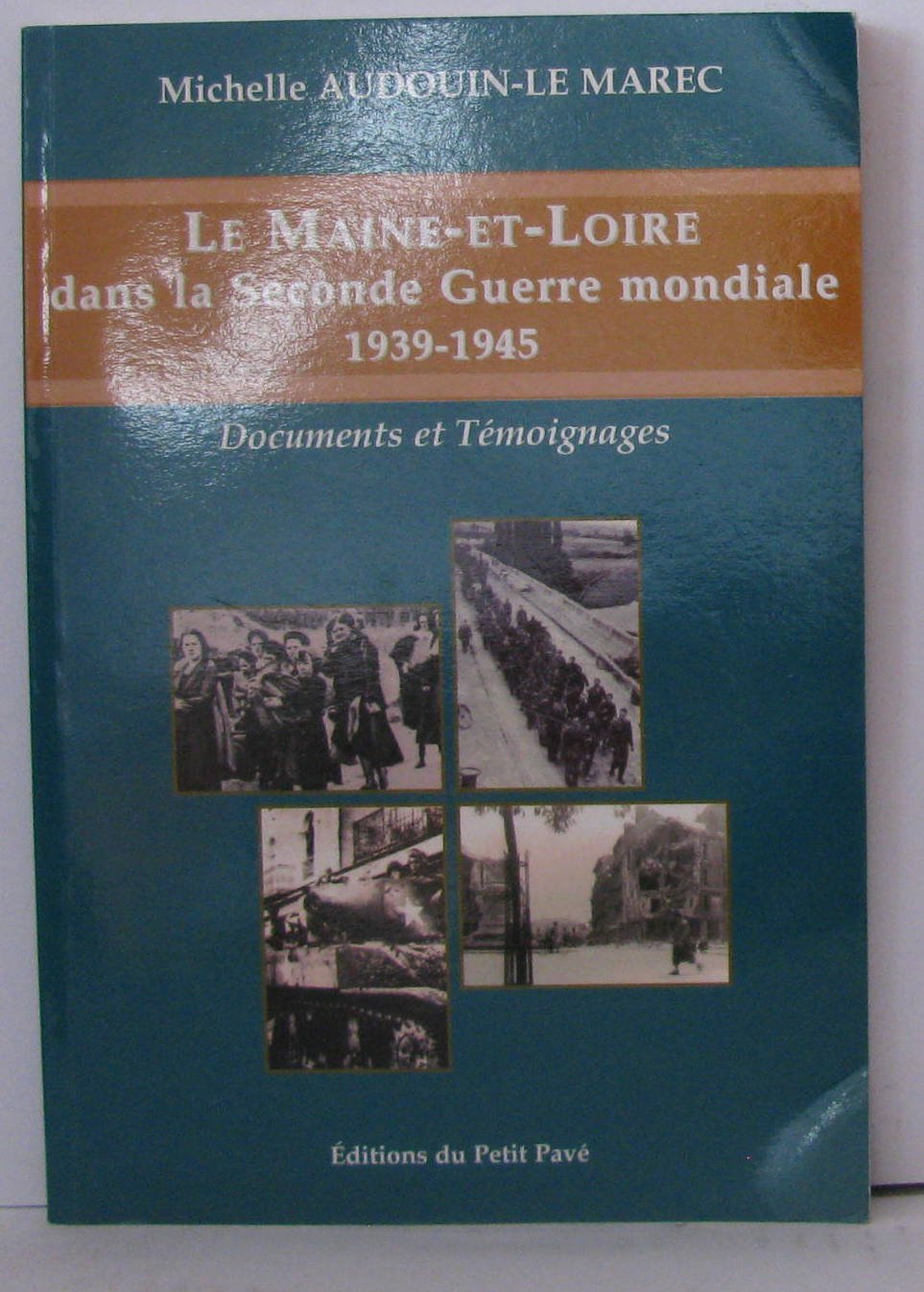 Le Maine Et Loire Dans La Seconde Guerre Mondiale 1939 1945 Amazon Co Uk Audoin Le M Michelle 9782847121315 Books