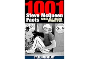 1001 Steve McQueen Facts: The Rides, Roles and Realities of the King of Cool