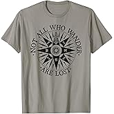 Not All Who Wander are Lost T-Shirt Traveler Tee for Nomads T-Shirt
