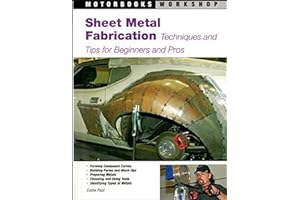 Sheet Metal Fabrication: Techniques and Tips for Beginners and Pros (Motorbooks Workshop)
