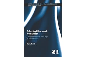 Balancing Privacy and Free Speech: Unwanted Attention in the Age of Social Media (Routledge Research in Information Technolog