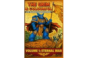 The Grim and Colourful Vol 1: Eternal War: A 41st Millennium Colouring Experience
