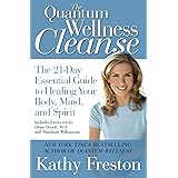 Quantum Wellness Cleanse: The 21-Day Essential Guide to Healing Your Mind, Body and Spirit