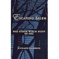 Escaping Salem: The Other Witch Hunt of 1692 (New Narratives in American History)