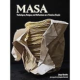 Masa: Techniques, Recipes, and Reflections on a Timeless Staple