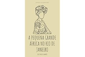 A Pequena Grande África no Rio de Janeiro: Guia Turístico - Rio de Janeiro Histórico (Portuguese Edition)