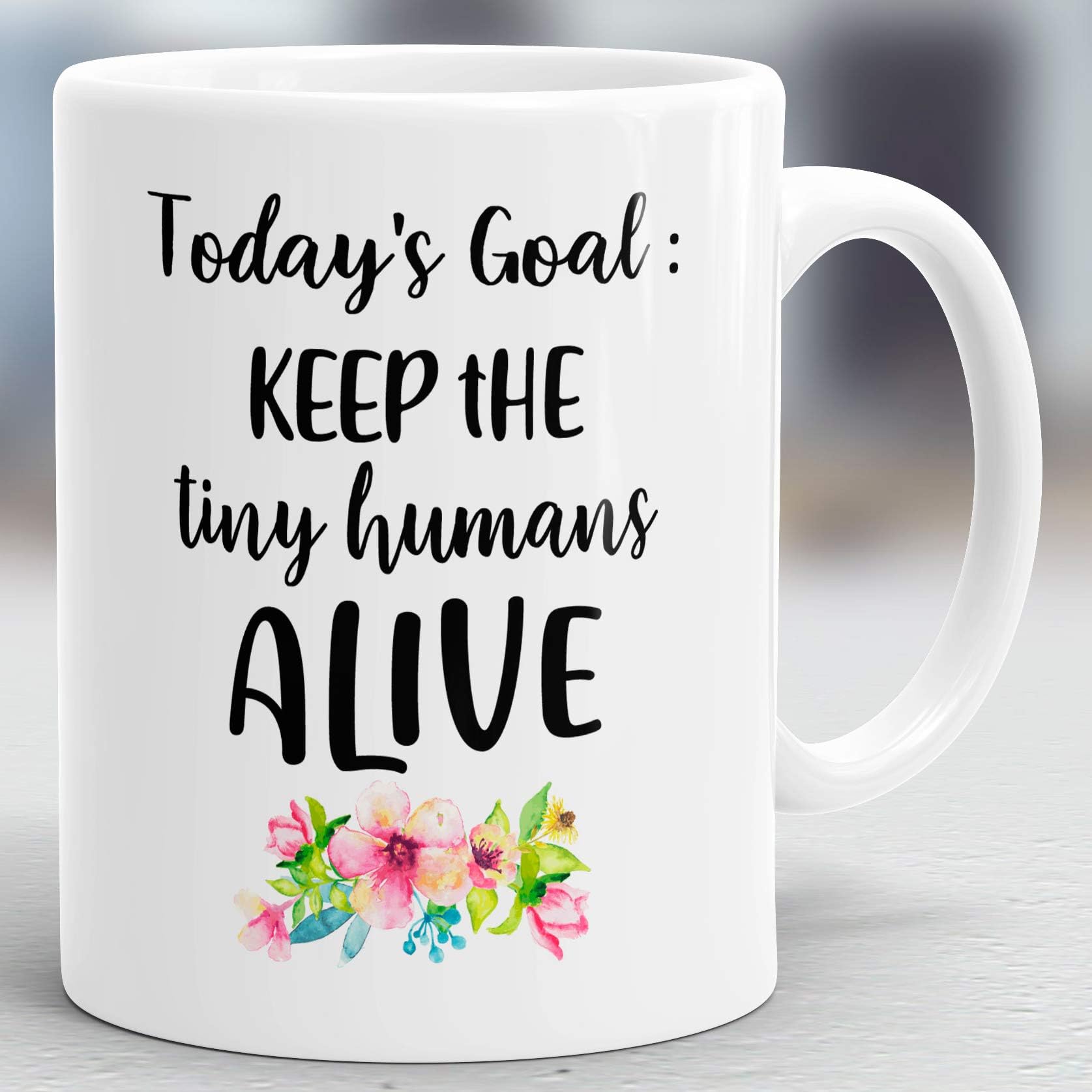 Today's Goal Keep The Tiny Humans Alive Mug, Mother's Day Gift, Gift for Mom M92