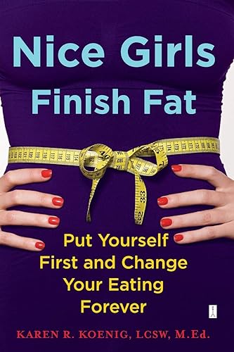 Download Nice Girls Finish Fat: Put Yourself First and Change Your Eating Forever PDF