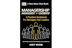 Managership: A Practical Guidebook for Managers And Leaders (New Boss Club 1)