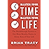 Master Your Time, Master Your Life: The Breakthrough System to Get More Results, Faster, in Every Area of Your Life