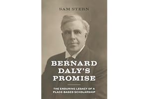 Bernard Daly's Promise: The Enduring Legacy of a Place-based Scholarship
