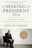 The Making of the President 2016: How Donald Trump Orchestrated a Revolution