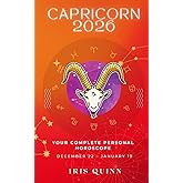 Your Complete Capricorn 2026 Personal Horoscope: Monthly Astrological Prediction Forecast Readings of Every Zodiac Astrology Sun Star Signs- Love, ... Spirituality (2026 Celestial Awakening)