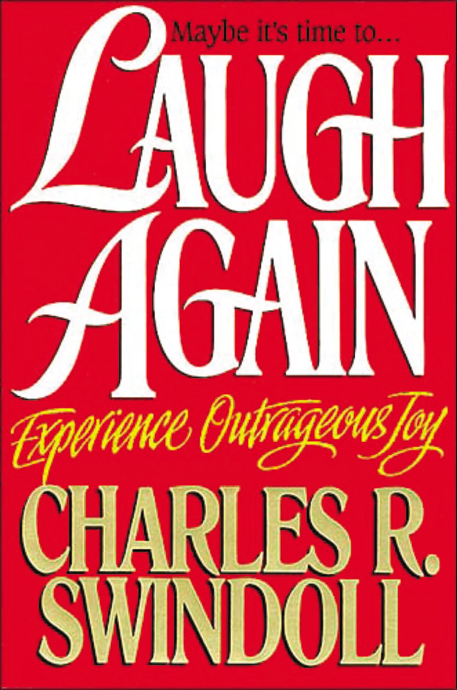 Laugh Again: Experience Outrageous Joy Laugh Again: Experience Outrageous Joy Paperback Kindle Audible Audiobook Hardcover Mass Market Paperback Audio, Cassette