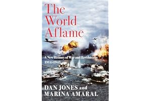 The World Aflame: A New History of War and Revolution: 1914-1945