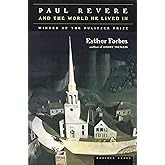 Paul Revere And The World He Lived In: Winner of the Pulitzer Prize