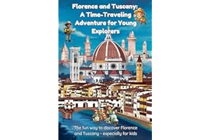Florence and Tuscany: A Time-Traveling Adventure for Young Explorers: The fun way to discover Florence and Tuscany - especially for kids