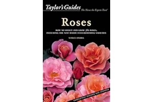 Taylor's Guide to Roses: How to Select and Grow 380 Roses, Including the New Hardy Ever-Blooming Varieties