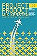 Project to Product: How to Survive and Thrive in the Age of Digital Disruption with the Flow Framework