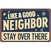 Like a Good Neighbor Stay Over There Vintage Funny Metal Tin Sign Wall Art Decoration Farm Garden Home Bar Kitchen Garage Wall Poster Decor Plaque 12X8 inch