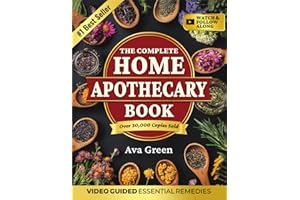 The Complete Home Apothecary Book: 401 Easy, Step-by-Step Herbal Remedies and Powerful Blends to Relieve Pain, Boost Immunity