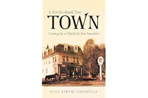 A Not-So-Small-Time Town: Growing Up in Plainfield, New Hampshire