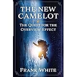 New Camelot: The Quest for the Overview Effect