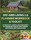Off-Grid Living 2.0 Planning Workbook & Toolkit: 59 Checklists, Charts, and Worksheets to Streamline Your Off-Grid Journey and Ensure Long-Term Success (Hands-on Homesteading)