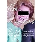 Her Neighbor's Wife: A History of Lesbian Desire Within Marriage (Politics and Culture in Modern America)