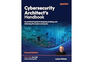 Cybersecurity Architect's Handbook: An architect's guide to designing, building, and defending the modern enterprise