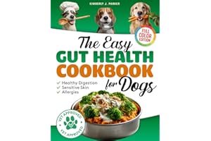 The Easy Gut Health Cookbook for Dogs: Homemade Vet-Approved Dog Food Recipes with Probiotics for Allergies, Healthy Skin, and Digestion